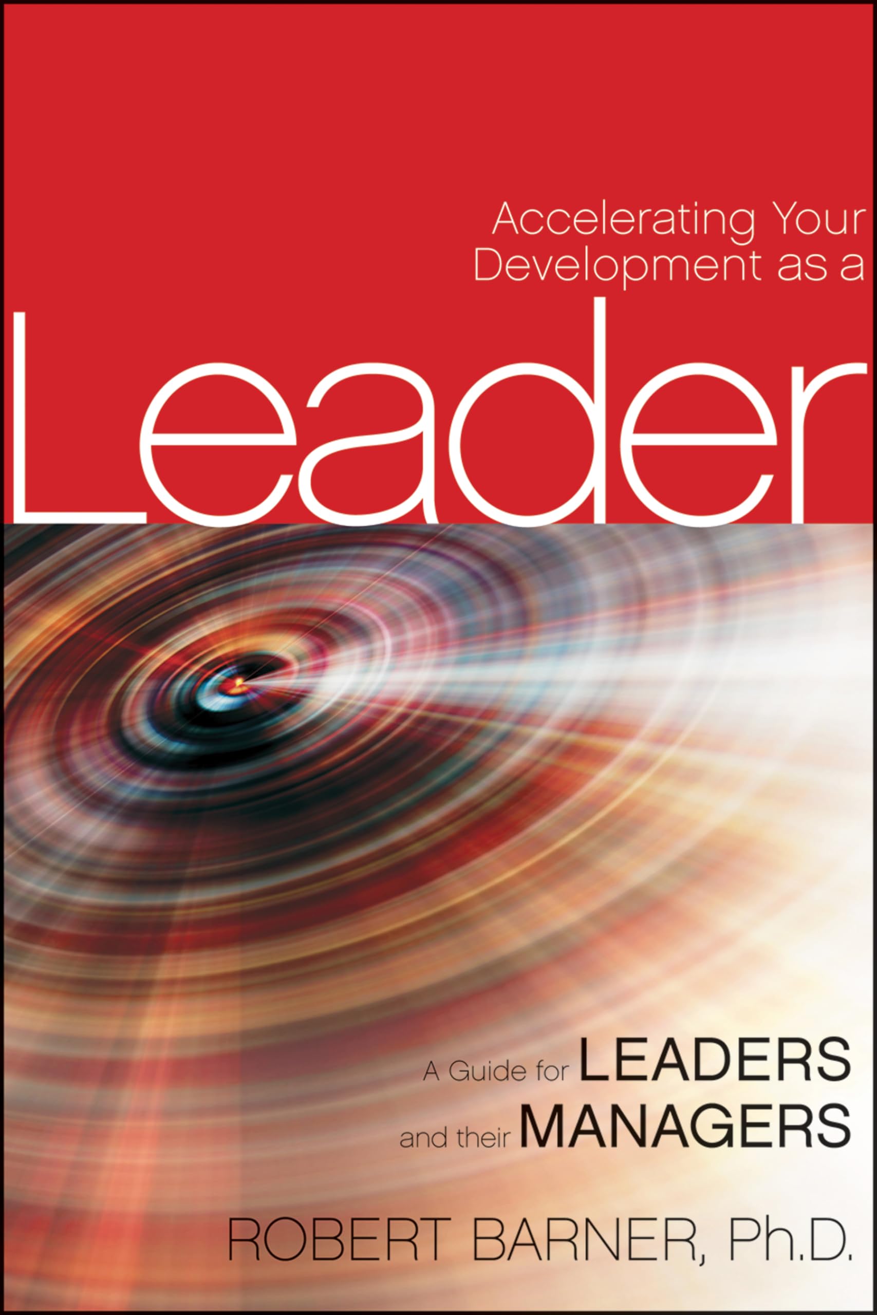 Accelerating Your Development as a Leader: A Guide for Leaders and their Managers - 2158