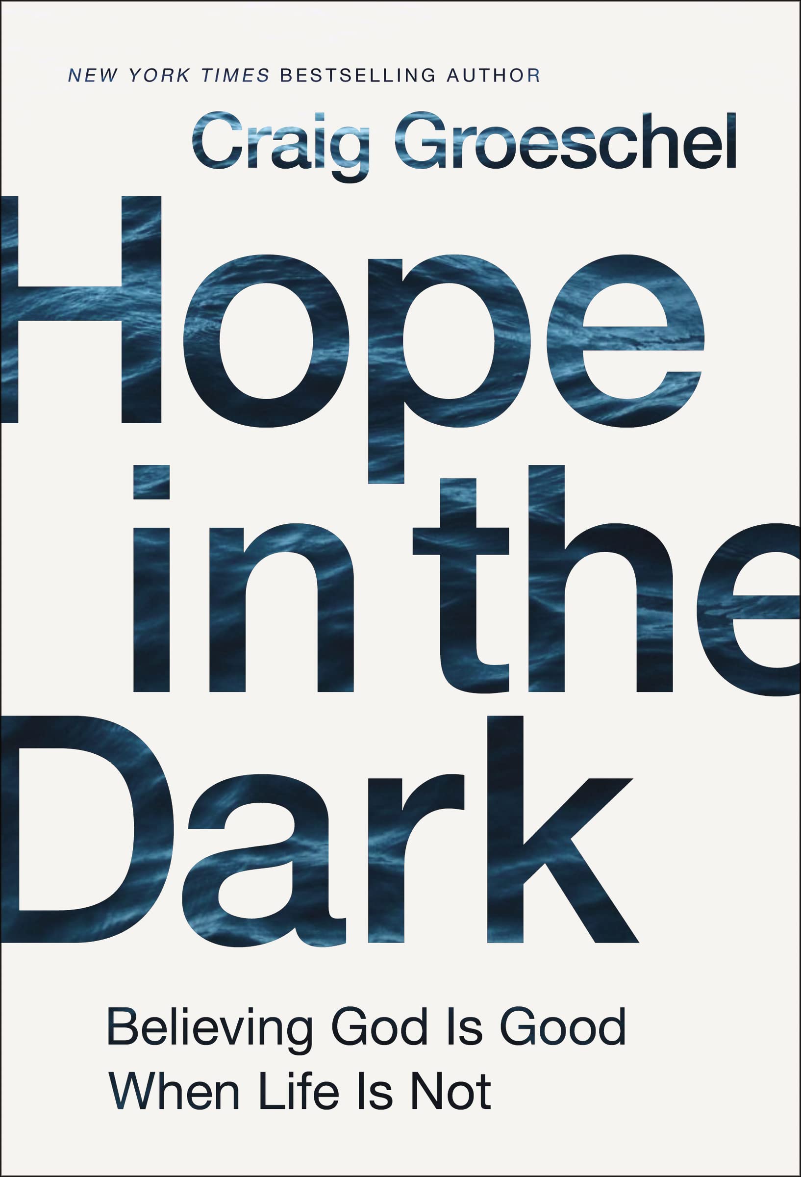 Hope in the Dark: Believing God Is Good When Life Is Not - 4600