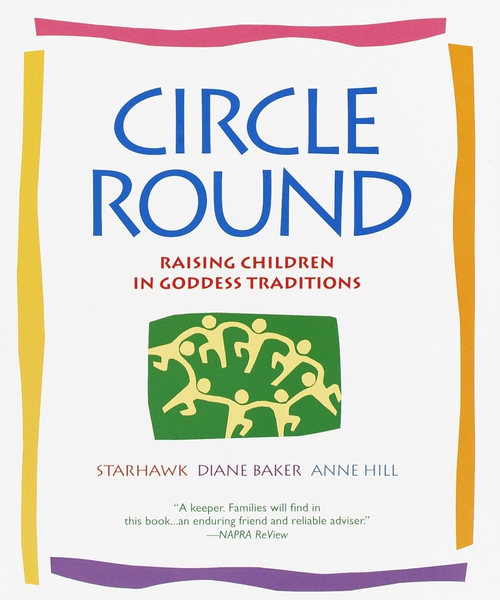 Circle Round: Raising Children in Goddess Traditions - 3642