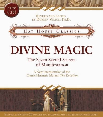 Divine Magic: The Seven Sacred Secrets of Manifestation