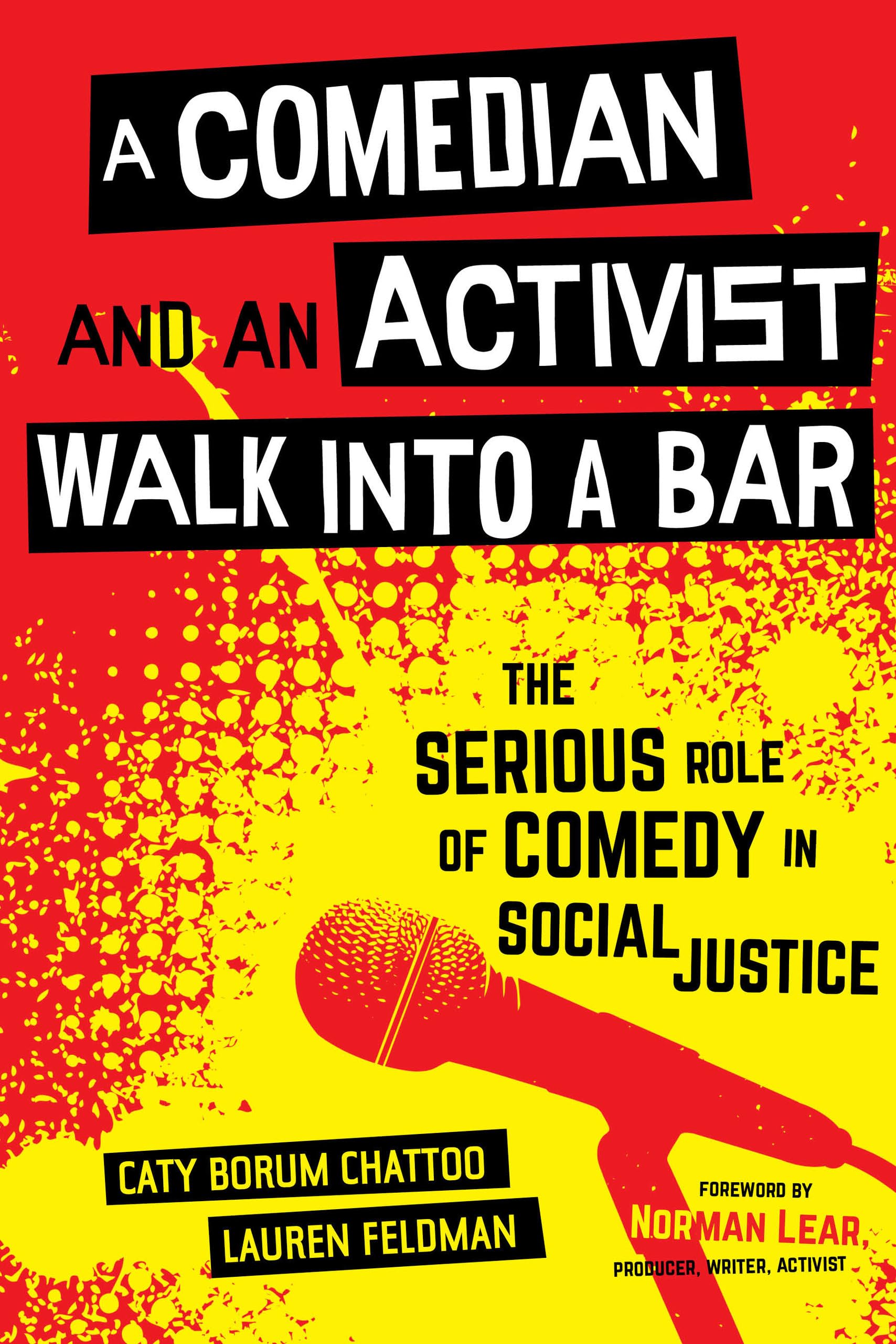 A Comedian and an Activist Walk into a Bar: The Serious Role of Comedy in Social Justice (Communication for Social Justice Activism) (Volume 1) - 1938