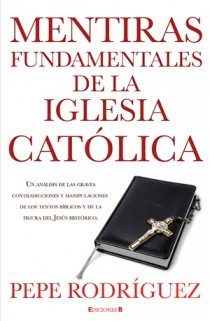 Mentiras fundamentales de la Iglesia Católica: (EDICION REVISADA) (Spanish Edition) - 3473