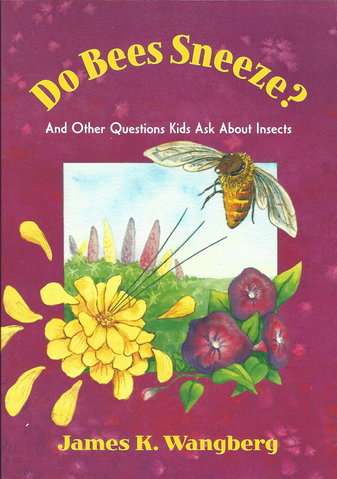 Do Bees Sneeze?: And Other Questions Kids Ask about Insects - 6808