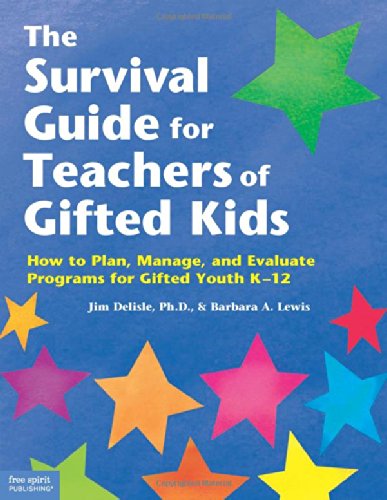 The Survival Guide for Teachers of Gifted Kids: How to Plan, Manage, and Evaluate Programs for Gifted Youth K–12 - 1125