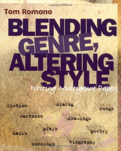 Blending Genre, Altering Style : Writing Multigenre Papers - 8575