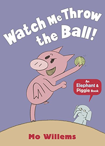Watch Me Throw the Ball! (Elephant and Piggie) - 6028