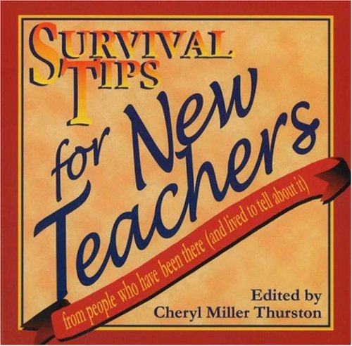 Survival Tips for New Teachers: From Teachers Who Have Been There - 5208