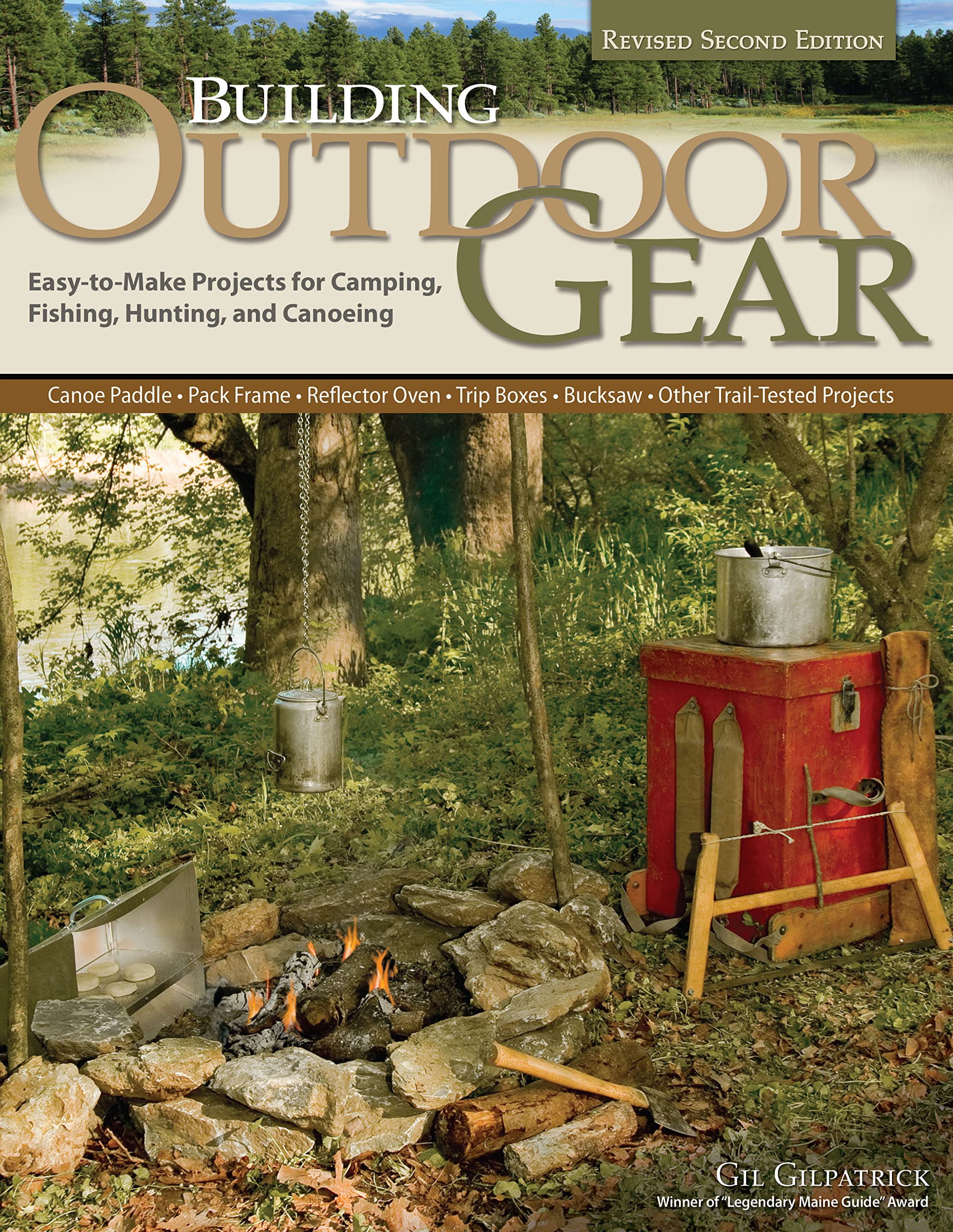 Building Outdoor Gear, Revised 2nd Edition: Easy-to-Make Projects for Camping, Fishing, Hunting, & Canoeing: Canoe Paddle, Pack Frame, Reflector Oven, Trip Boxes, Bucksaw & Other Trail-Tested Projects - 7604