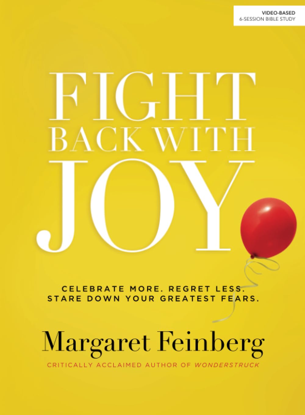 Fight Back With Joy: Celebrate More. Regret Less. Stare Down Your Greatest Fear. - 1102