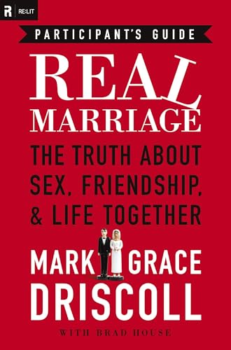 Real Marriage Participant's Guide: The Truth About Sex, Friendship, and Life Together - 5771