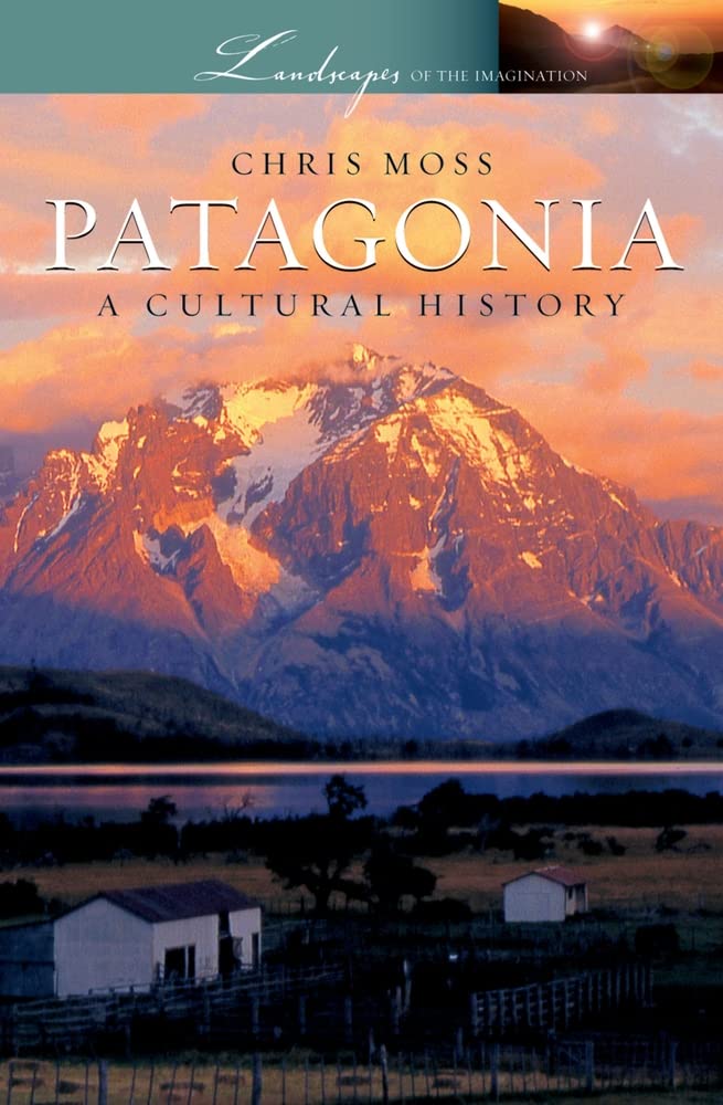 Patagonia: A Cultural History (Landscapes of the Imagination) - 7341