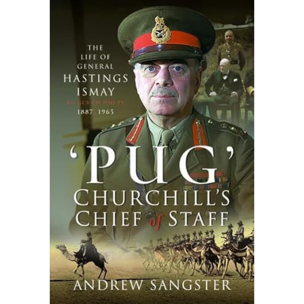 Pug – Churchill's Chief of Staff: The Life of General Hastings Ismay KG GCB CH DSO PS, 1887–1965 - 339