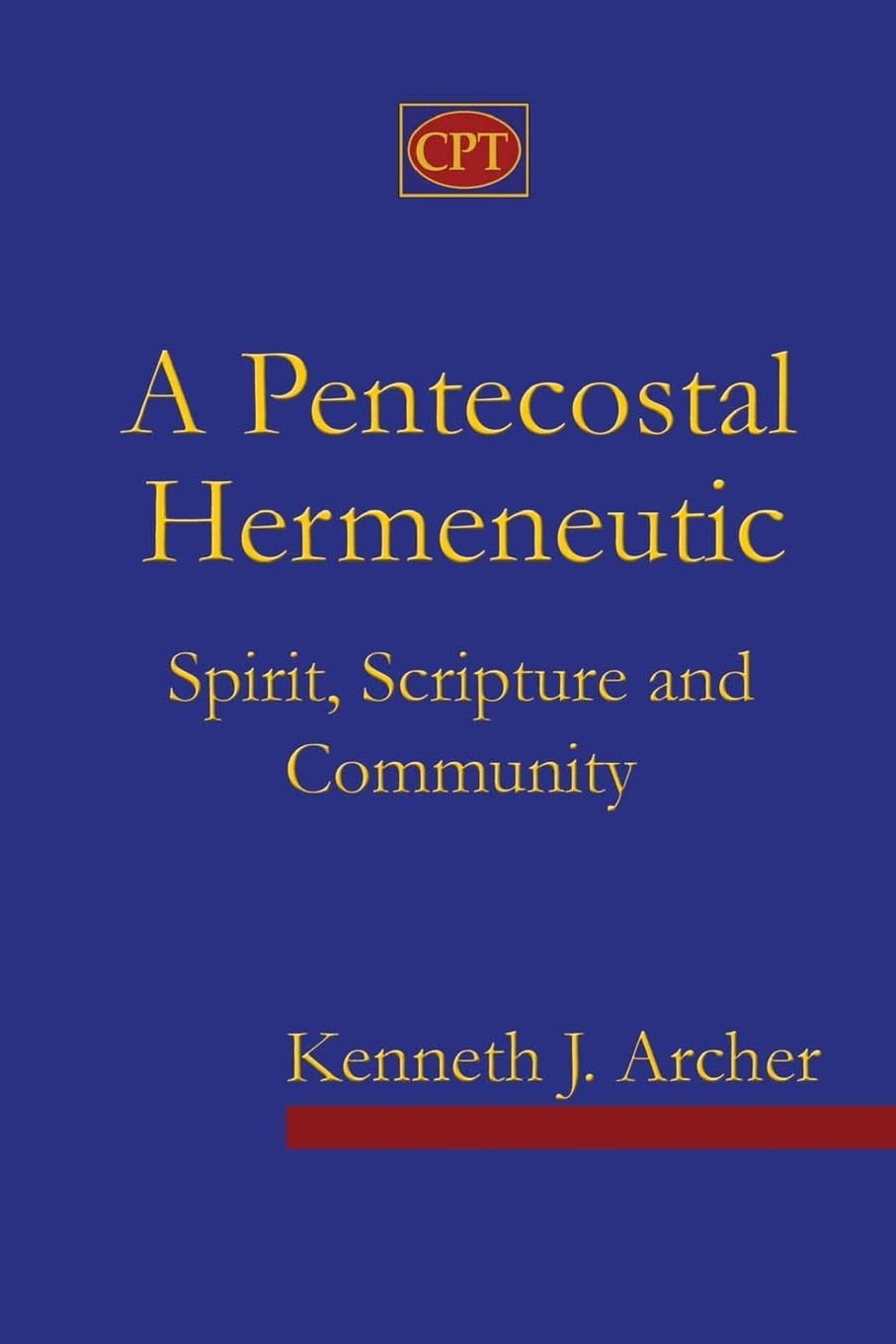 A Pentecostal Hermeneutic: Spirit, Scripture And Community - 3918