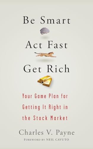 Be Smart, Act Fast, Get Rich: Your Game Plan for Getting It Right in the Stock Market - 6122