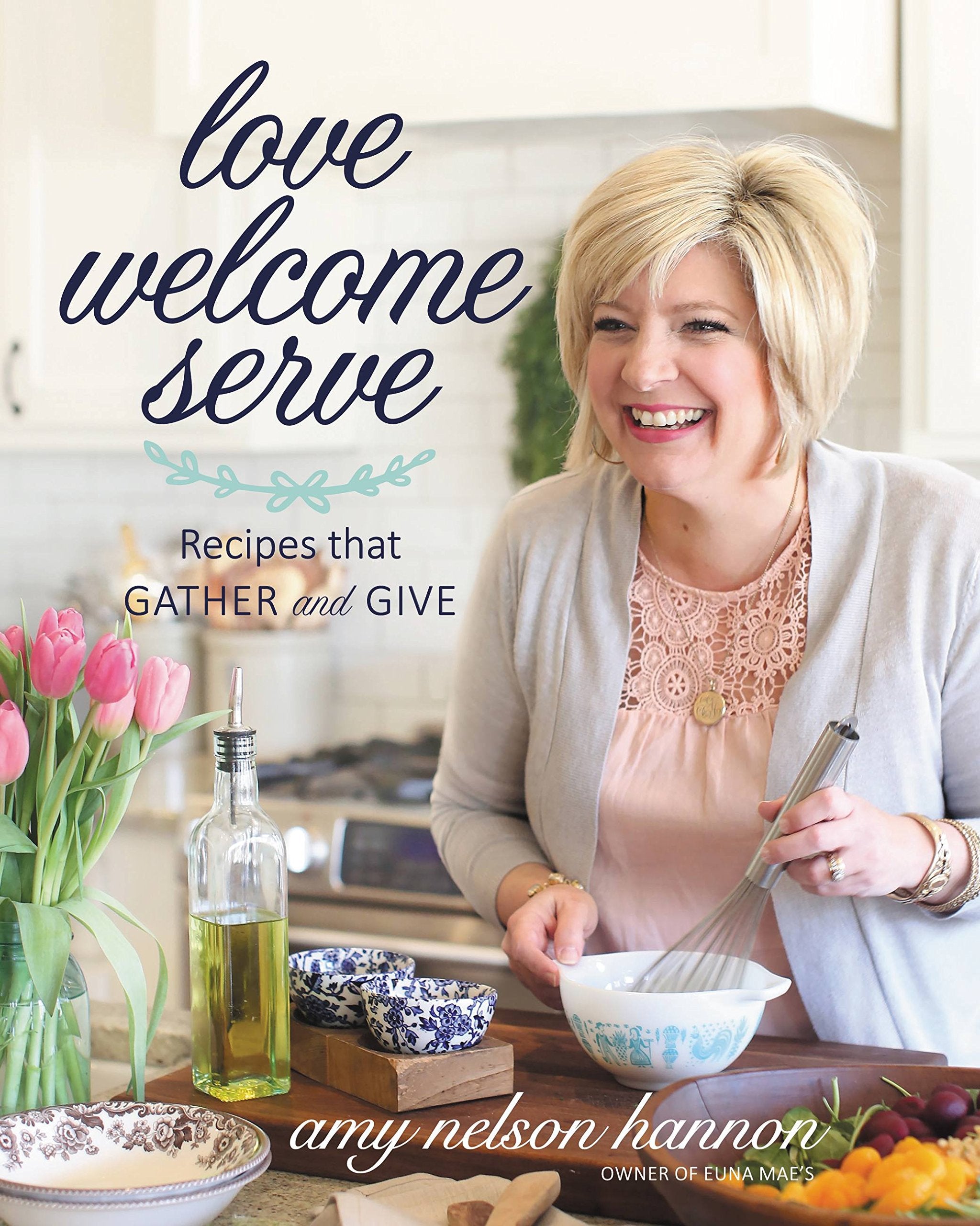 Love Welcome Serve: Recipes that Gather and Give - 82