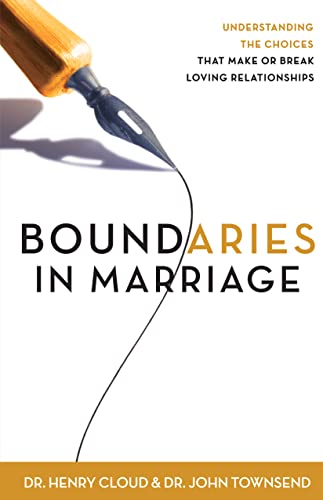 Boundaries in Marriage: Understanding the Choices That Make or Break Loving Relationships - 6990