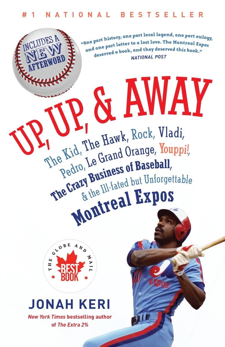 Up, Up, and Away: The Kid, the Hawk, Rock, Vladi, Pedro, le Grand Orange, Youppi!, the Crazy Business of Baseball, and the Ill-fated but Unforgettable Montreal Expos - 5898