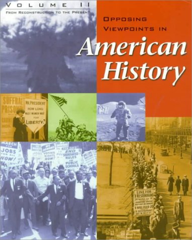 Opposing Viewpoints in American History - Volume 2: From Reconstruction to the Present (paperback edition) - 2760