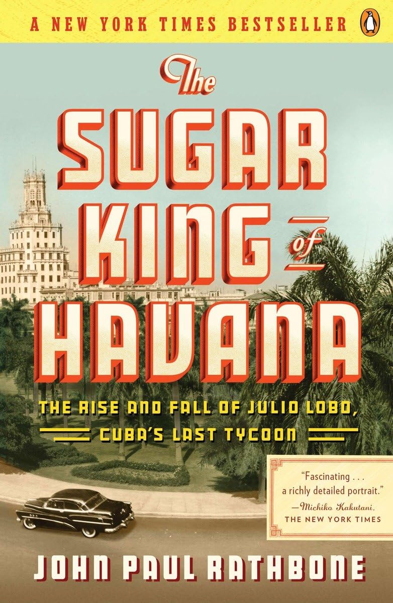 The Sugar King of Havana: The Rise and Fall of Julio Lobo, Cuba's Last Tycoon - 5978