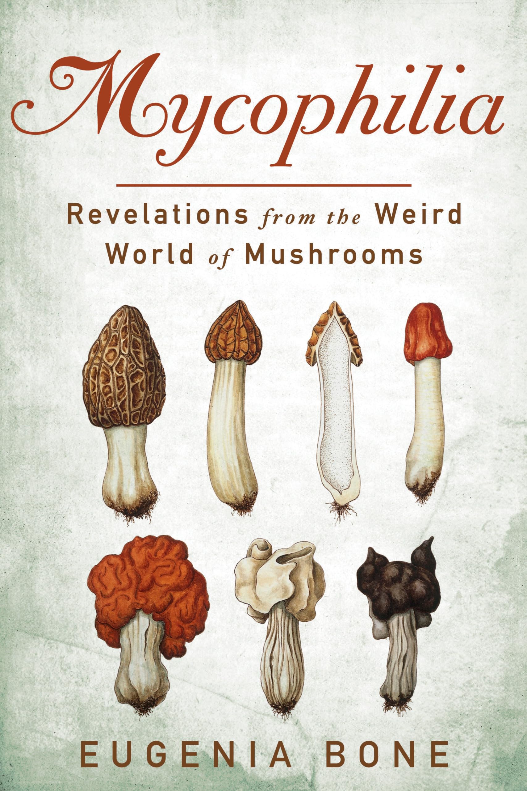 Mycophilia: Revelations from the Weird World of Mushrooms - 8260