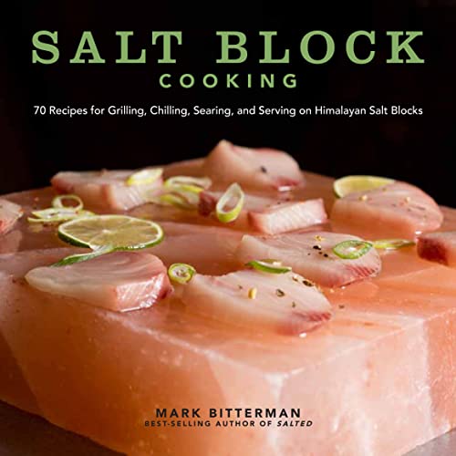 Salt Block Cooking: 70 Recipes for Grilling, Chilling, Searing, and Serving on Himalayan Salt Blocks (Volume 1) (Bitterman's) - 1154