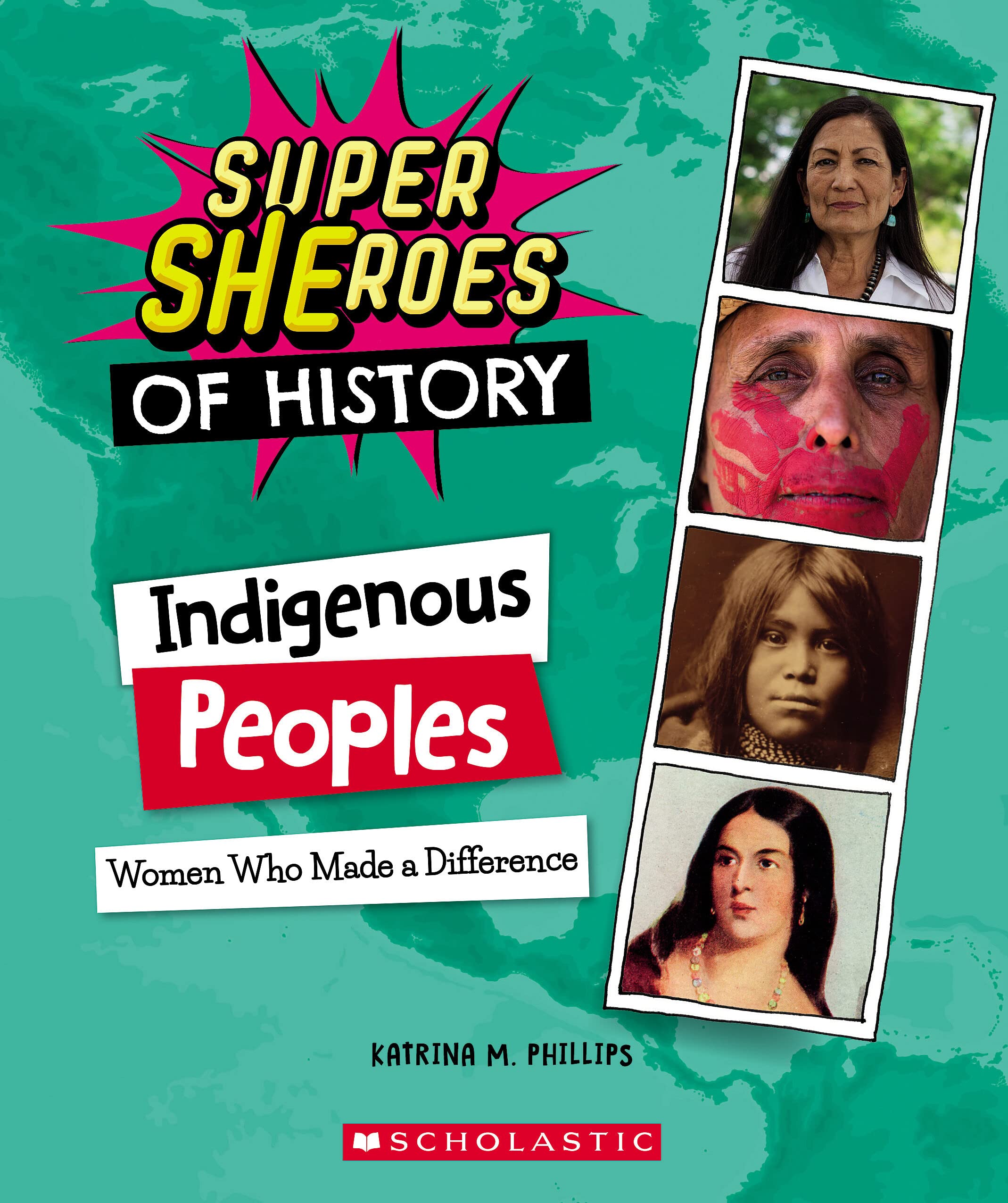 Indigenous Peoples: Women Who Made a Difference (Super SHEroes of History) - 7266