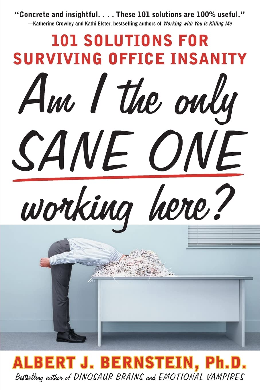 Am I The Only Sane One Working Here?: 101 Solutions for Surviving Office Insanity - 6364