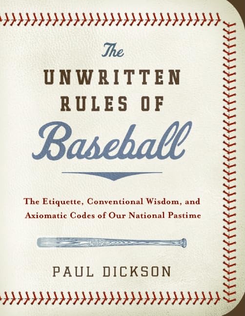 The Unwritten Rules of Baseball: The Etiquette, Conventional Wisdom, and Axiomatic Codes of Our National Pastime - 9401