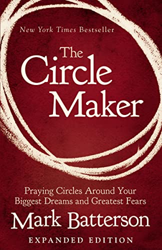 The Circle Maker: Praying Circles Around Your Biggest Dreams and Greatest Fears - 3582