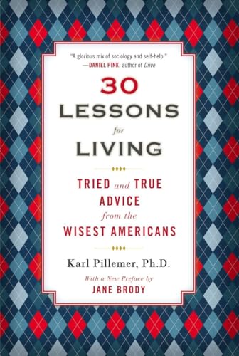 30 Lessons for Living: Tried and True Advice from the Wisest Americans - 3151