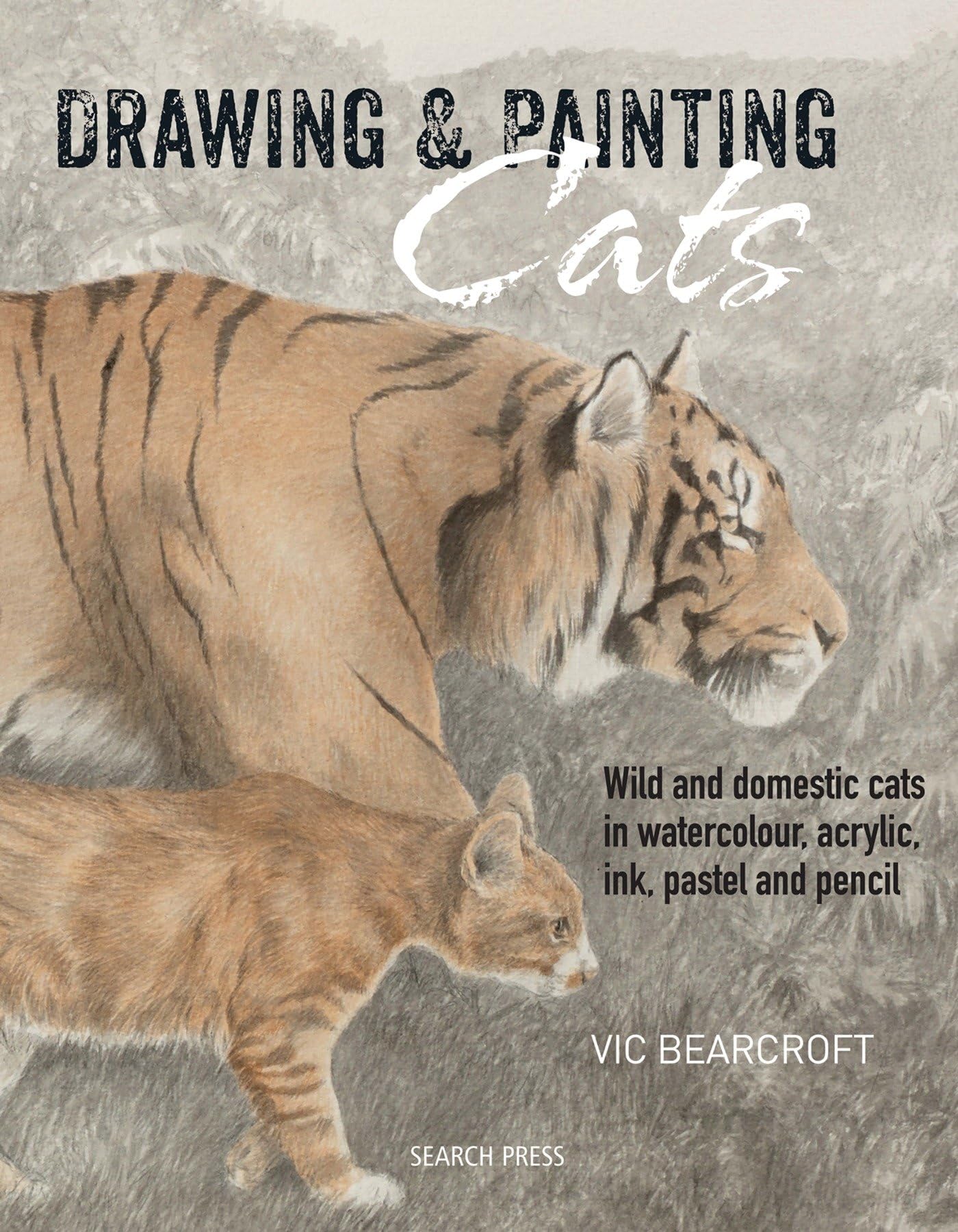 Drawing & Painting Cats: Wild and domestic cats in watercolour, acrylic, ink, pastel and pencil - 8800