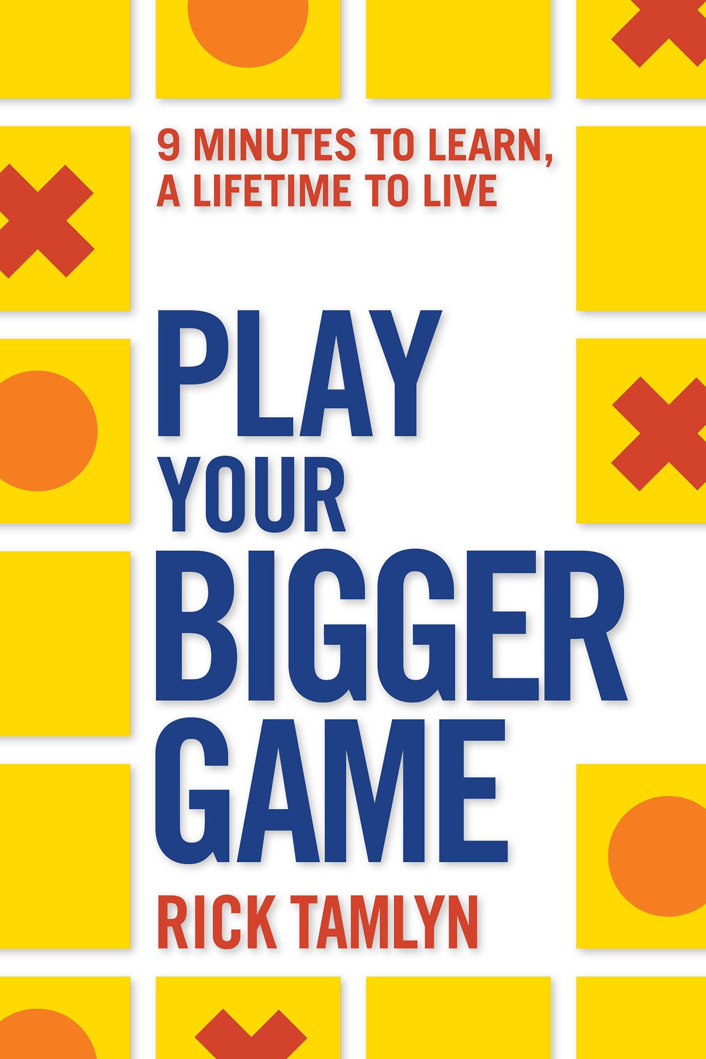 Play Your Bigger Game: 9 Minutes to Learn, a Lifetime to Live - 3598