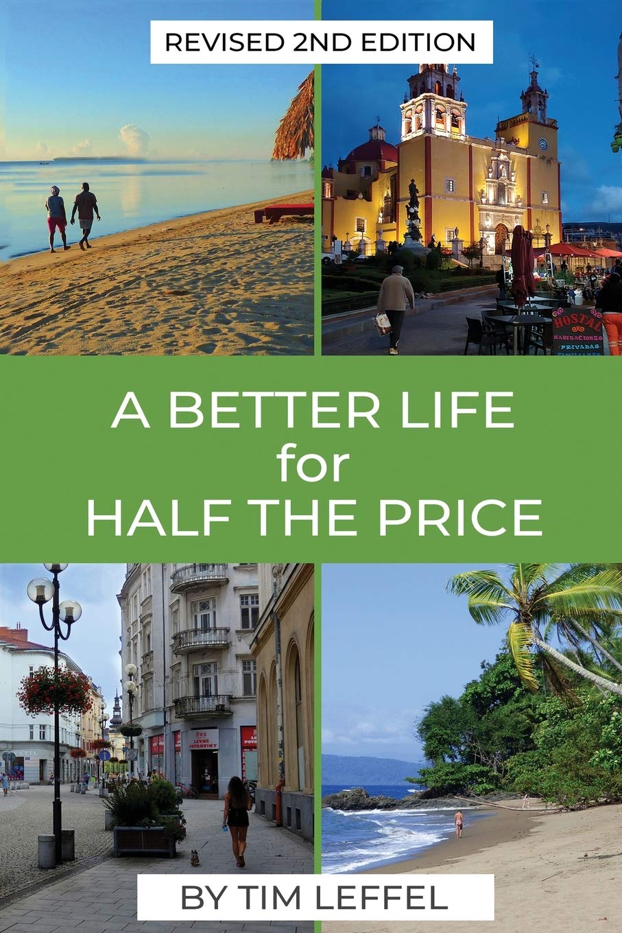 A Better Life for Half the Price - 2nd Edition: How to thrive on less money in the cheapest places to live - 4928