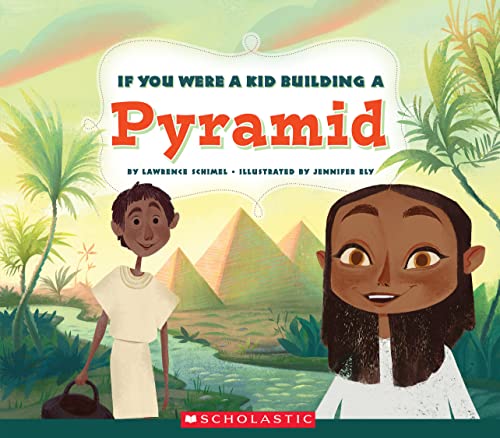 If You Were a Kid Building a Pyramid (If You Were a Kid) (Library Edition)