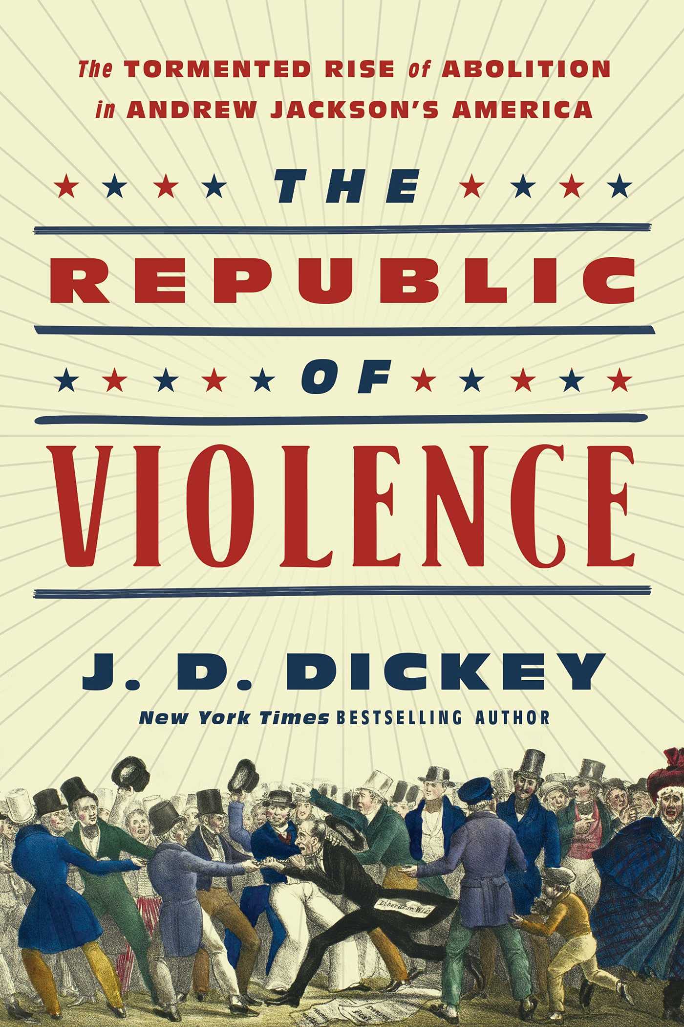 The Republic of Violence: The Tormented Rise of Abolition in Andrew Jackson's America - 3334