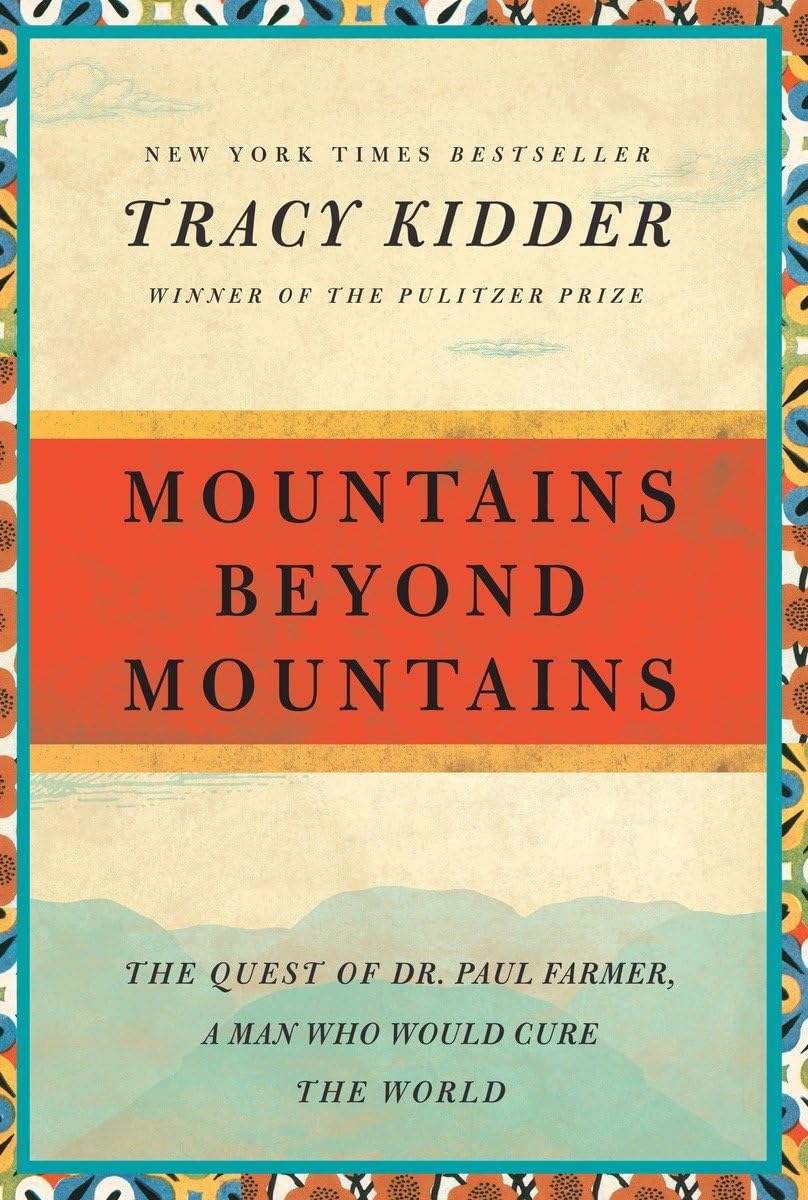 Mountains Beyond Mountains: The Quest of Dr. Paul Farmer, a Man Who Would Cure the World (Random House Reader's Circle) - 4361