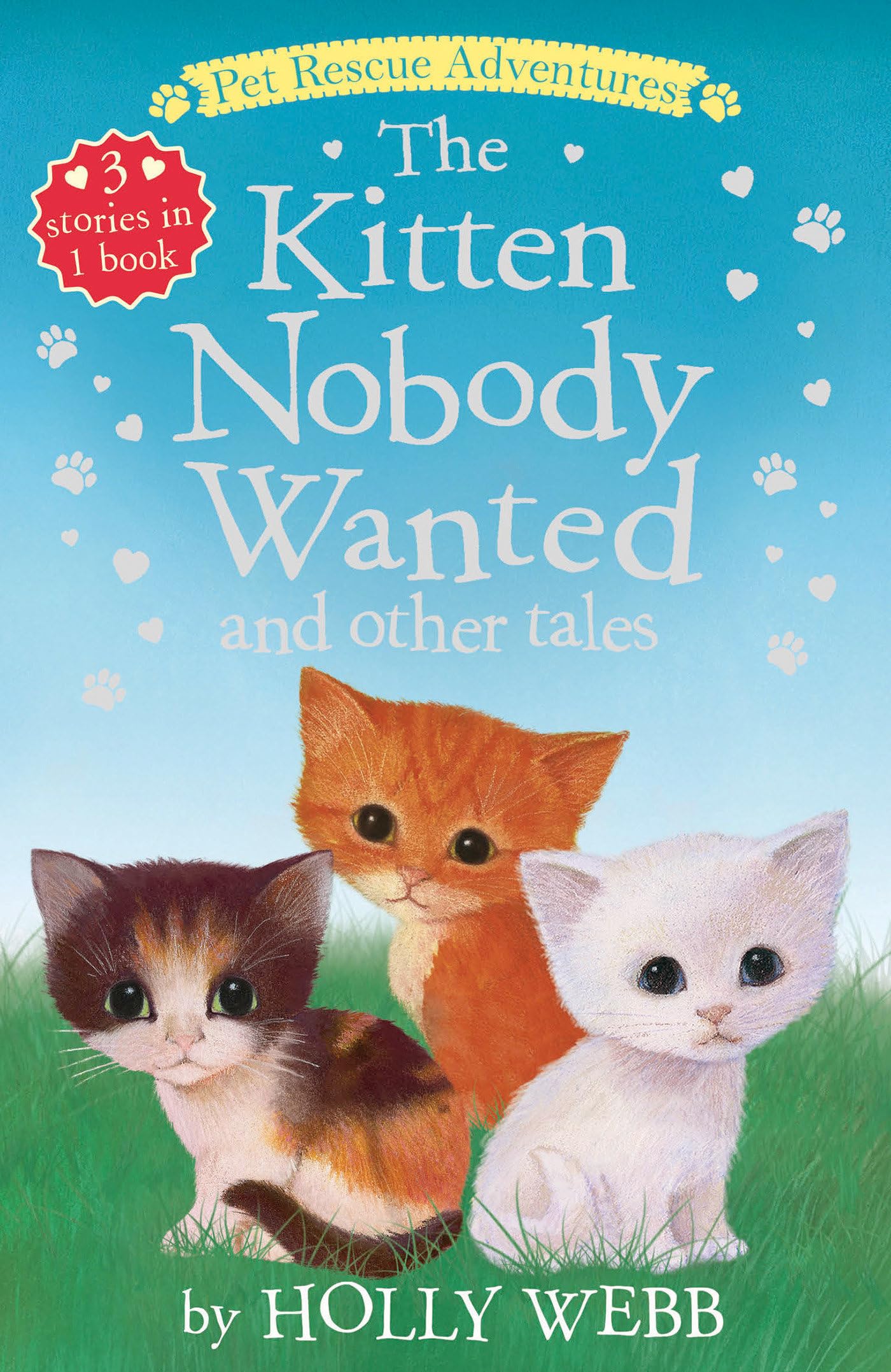 The Kitten Nobody Wanted and Other Tales (Pet Rescue Adventures) - 4650