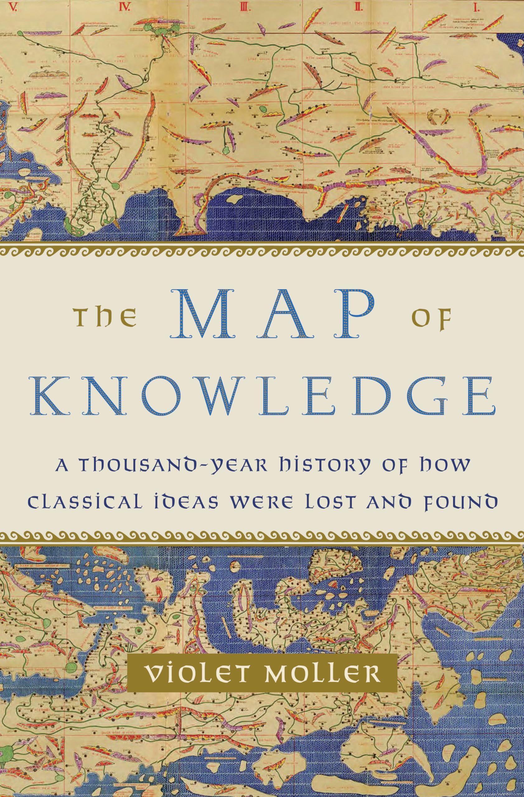 The Map of Knowledge: A Thousand-Year History of How Classical Ideas Were Lost and Found - 3456