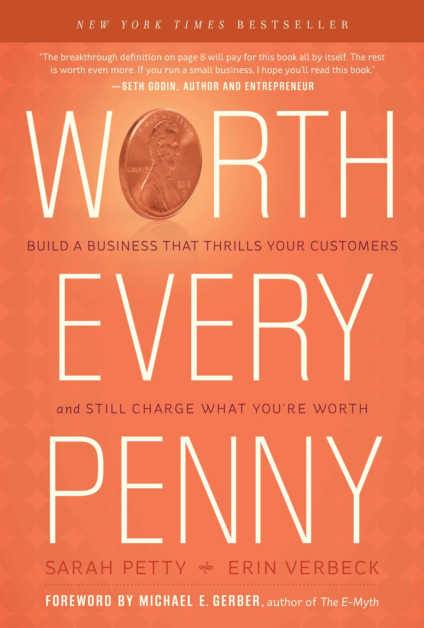 Worth Every Penny: Build a Business That Thrills Your Customers and Still Charge What You're Worth - 5254