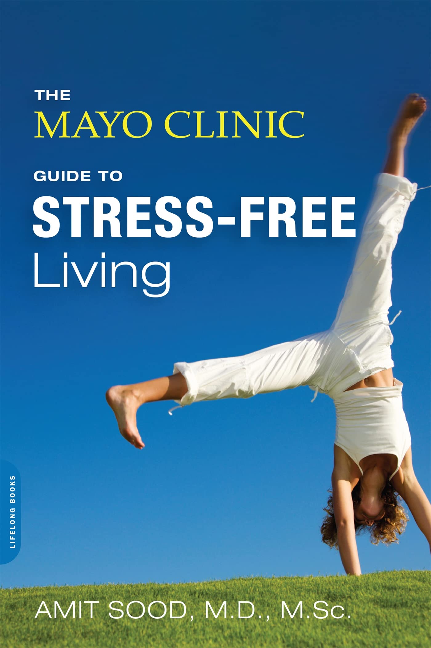 The Mayo Clinic Guide to Stress-Free Living - 8031