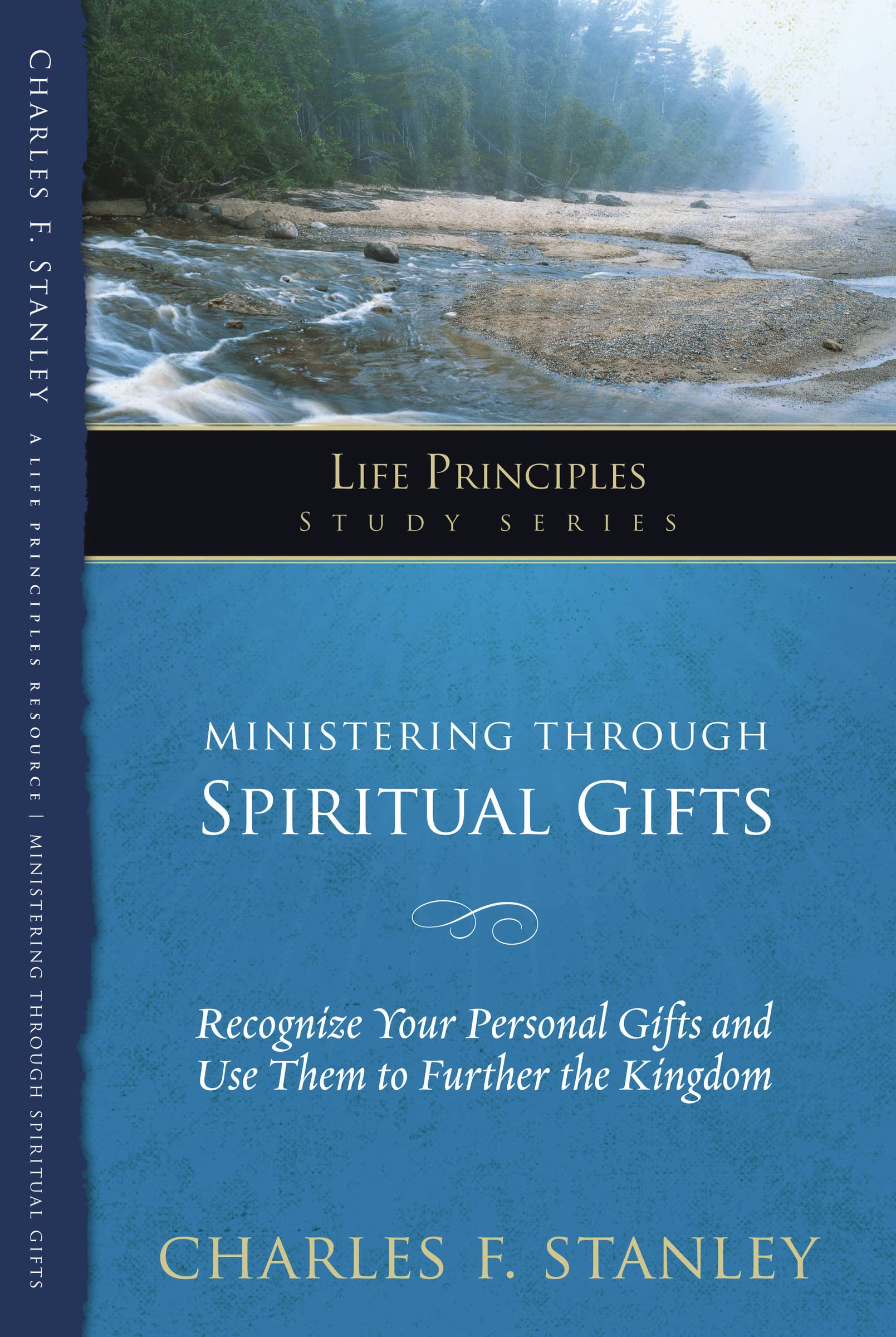 Ministering Through Spiritual Gifts: Recognize Your Personal Gifts and Use Them to Further the Kingdom (Life Principles Study Series) - 6412