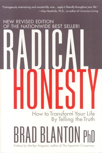 Radical Honesty: How to Transform Your Life by Telling the Truth - 2723