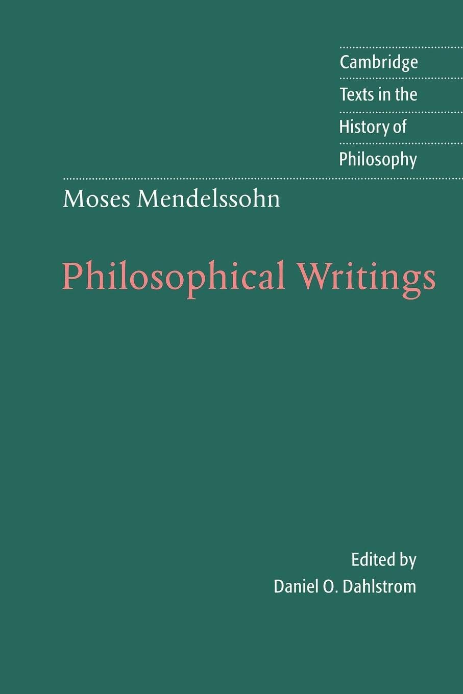 Moses Mendelssohn: Philosophical Writings (Cambridge Texts in the History of Philosophy) - 3170