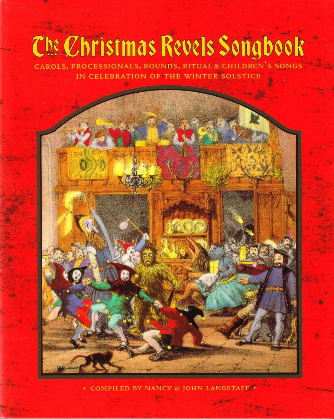 The Christmas Revels Songbook: Carols, Processionals, Rounds, Ritual & Childrens Songs in Celebration of the Winter Solstice - 9811