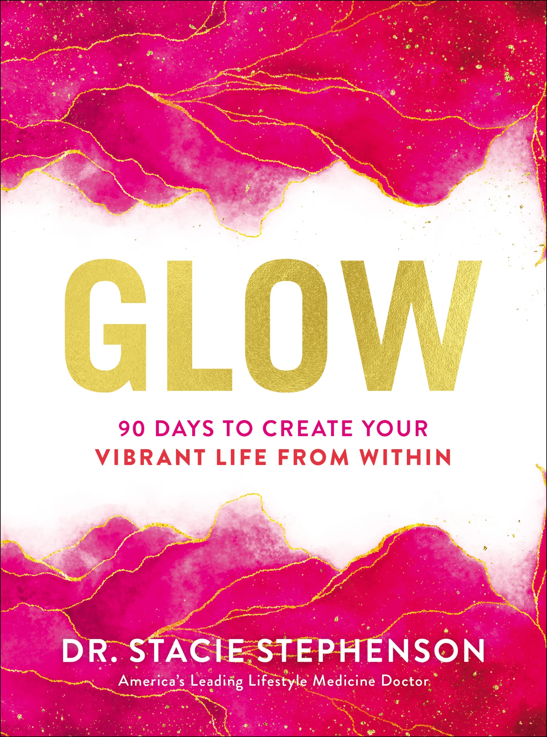 Glow: 90 Days to Create Your Vibrant Life from Within - 7977