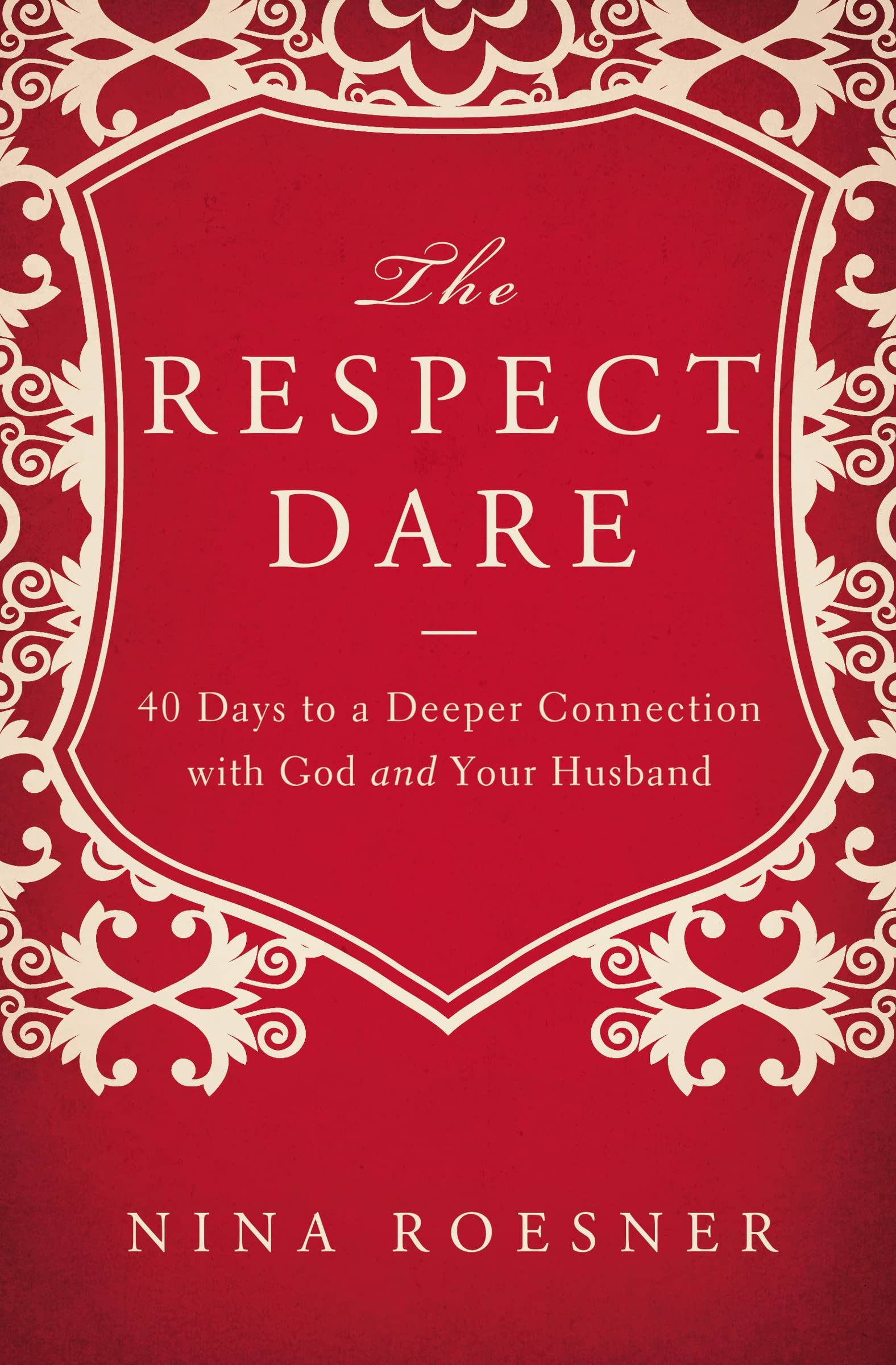 The Respect Dare: 40 Days to a Deeper Connection with God and Your Husband - 8762