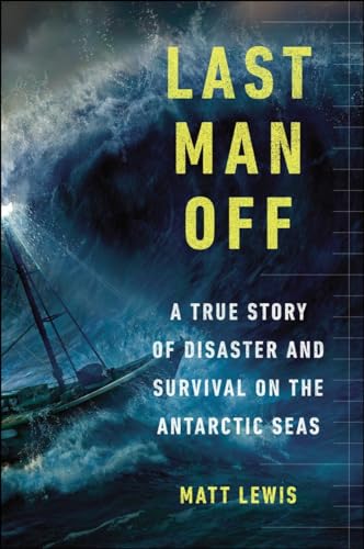 Last Man Off: A True Story of Disaster and Survival on the Antarctic Seas - 936