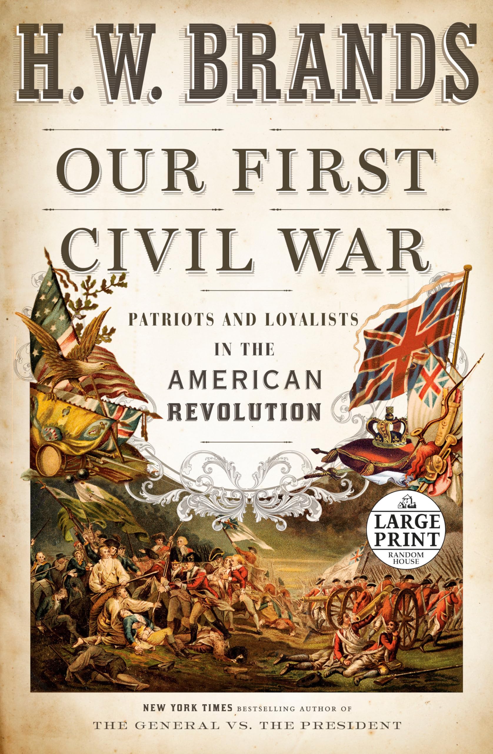 Our First Civil War: Patriots and Loyalists in the American Revolution (Random House Large Print) - 1024