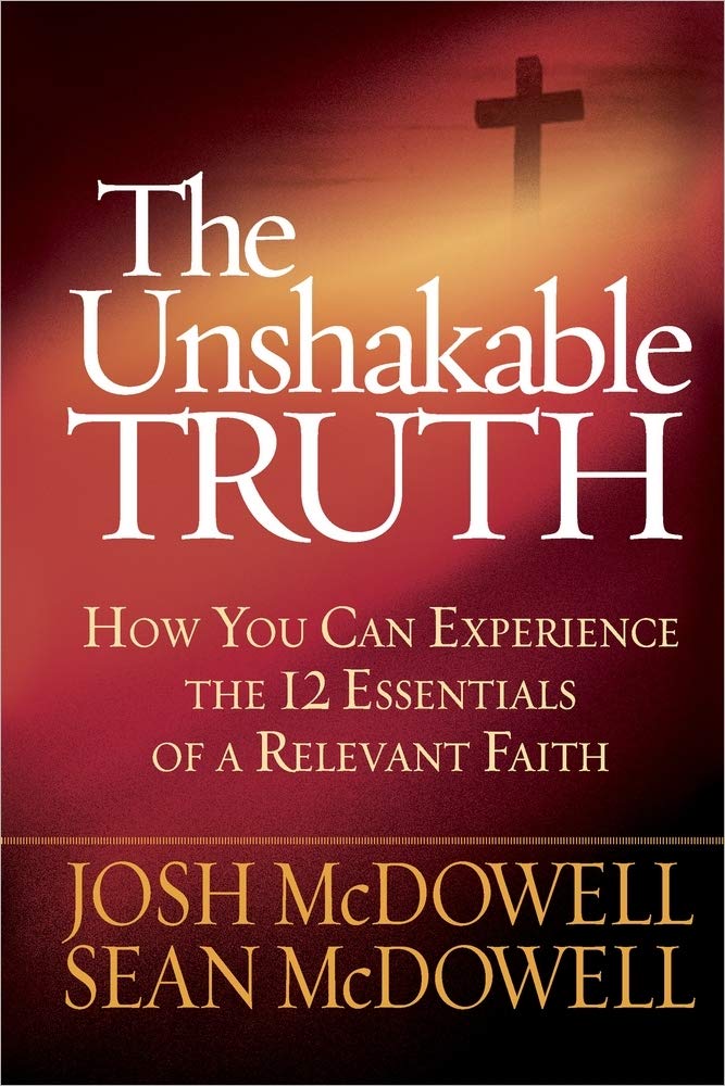 The Unshakable Truth: How You Can Experience the 12 Essentials of a Relevant Faith - 2866